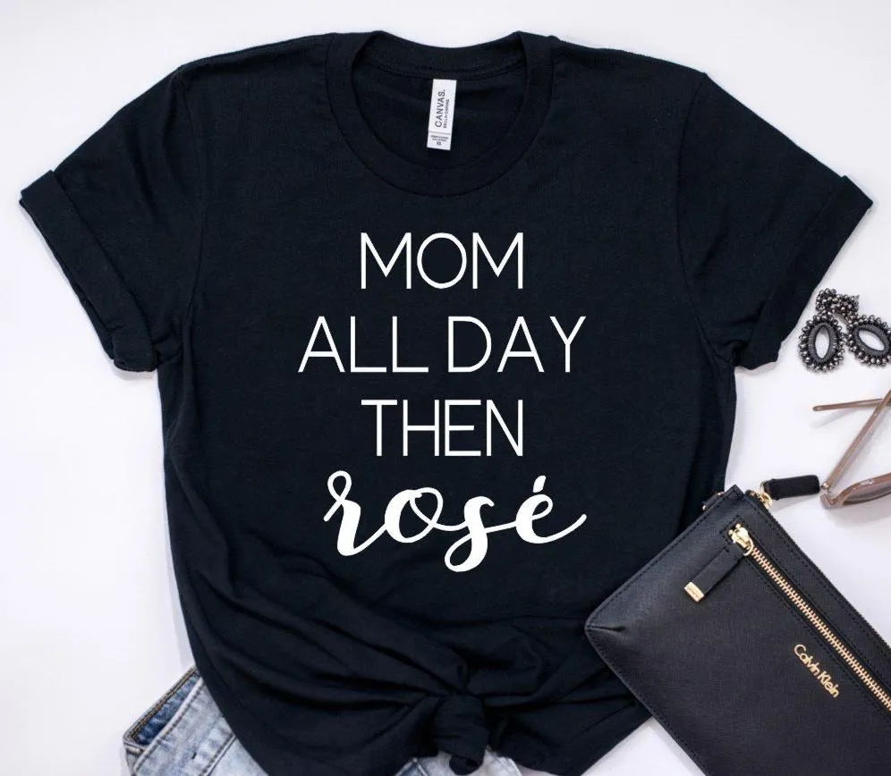Mom All Day Then Rosé T-Shirt